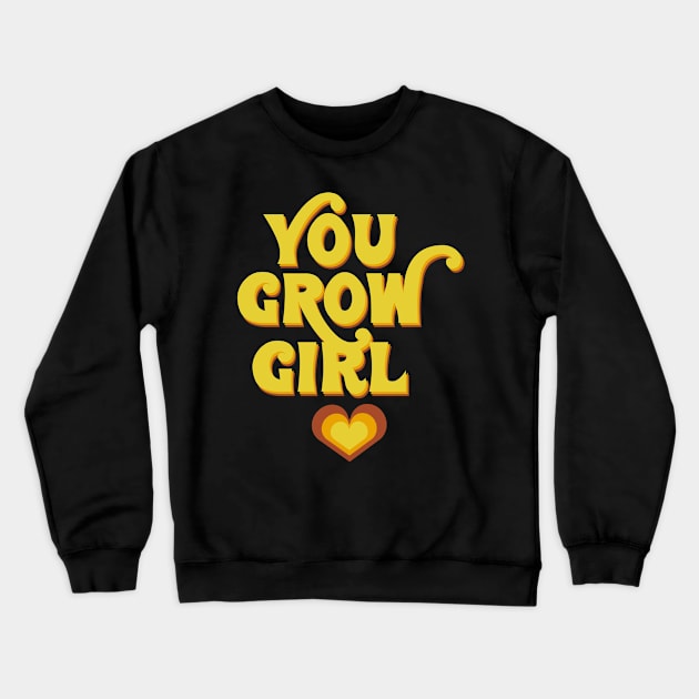 You grow girl! Crewneck Sweatshirt by monicasareen